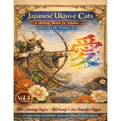 Japanese Ukiyo-e Cats Coloring Book for Adults with Kanji Color Transfer Art: 50 Coloring Pages + 50 Kanji Color Transfer Pages — Create One-of-a-Kind Kanji Artwork with Every Coloring Japanese Ukiyo-e Cats Coloring Book for Adults with Kanji Color Transfer Art: 50 Coloring Pages + 50 Kanji Color Transfer Pages — Create One-of-a-Kind Kanji Artwork with Every Coloring