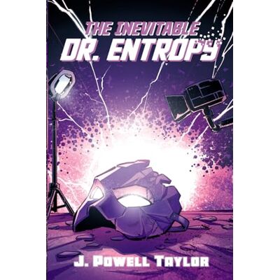 Taylor The Inevitable Dr. Entropy Taylor The Inevitable Dr. Entropy