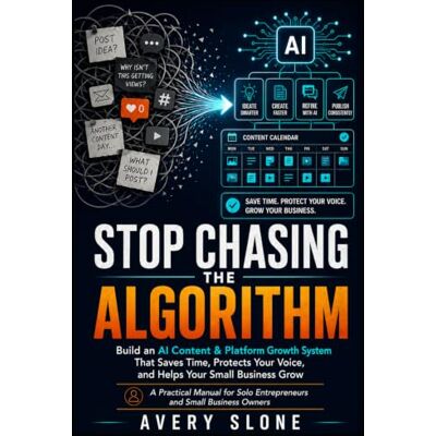 Avery Stop Chasing the Algorithm: Build an AI Marketing and Platform Growth System That Saves Time, Protects Your Voice, and Helps Your Small Business Grow Avery Stop Chasing the Algorithm: Build an AI Marketing and Platform Growth System That Saves Time, Protects Your Voice, and Helps Your Small Business Grow