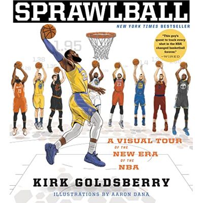 Kirk Sprawlball: A Visual Tour of the New Era of the NBA Kirk Sprawlball: A Visual Tour of the New Era of the NBA
