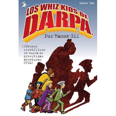 Gil, Ramon S Los Whiz Kids De DARPA: Libro Uno: 1 Gil, Ramon S Los Whiz Kids De DARPA: Libro Uno: 1