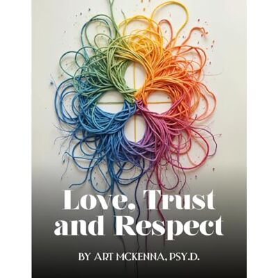 ART LOVE, TRUST, AND RESPECT ART LOVE, TRUST, AND RESPECT