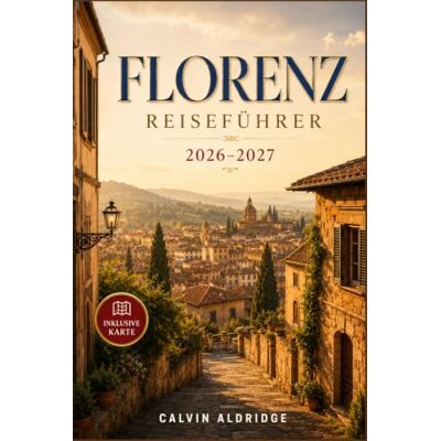 Calvin FLORENZ REISEFÜHRER 2026–2027: Das passende Viertel wählen, bedeutende Museen reservieren, toskanische Speisekarten verstehen, durch Oltrarno schlendern und Siena, Lucca sowie das Chianti erreichen. Calvin FLORENZ REISEFÜHRER 2026–2027: Das passende Viertel wählen, bedeutende Museen reservieren, toskanische Speisekarten verstehen, durch Oltrarno schlendern und Siena, Lucca sowie das Chianti erreichen.