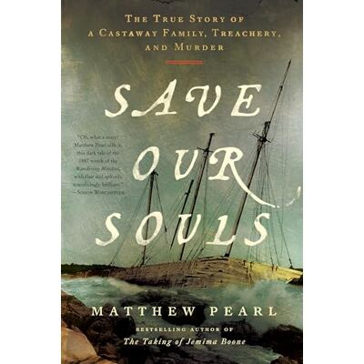 Pearl Save Our Souls: The True Story of a Castaway Family, Treachery, and Murder Pearl Save Our Souls: The True Story of a Castaway Family, Treachery, and Murder