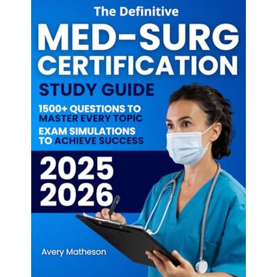 Avery The Definitive Med-Surg Certification Study Guide: The Ultimate Resource for Busy Nurses 1500+ Questions, Exam Simulations and High-Yield Reviews to Master Every Topic and Achieve Success Avery The Definitive Med-Surg Certification Study Guide: The Ultimate Resource for Busy Nurses 1500+ Questions, Exam Simulations and High-Yield Reviews to Master Every Topic and Achieve Success
