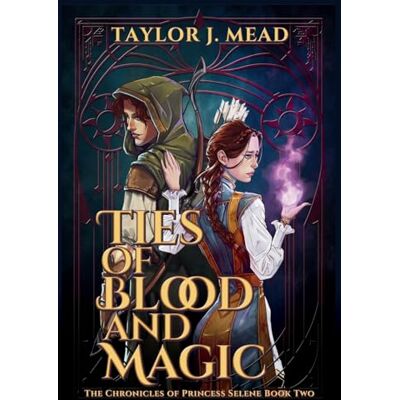 Taylor Ties of Blood and Magic: 2 (The Chronicles of Princess Selene) Taylor Ties of Blood and Magic: 2 (The Chronicles of Princess Selene)