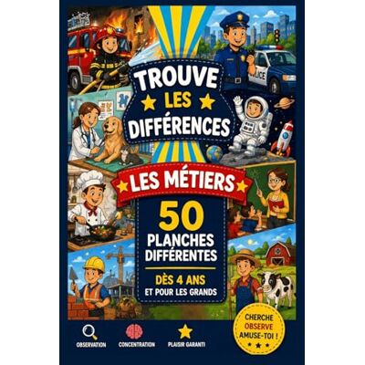 ART 50 Jeux TROUVER LES DIFFERENCES – LES METIERS. Pour Développer Observation, Concentration et Logique: Livre d’Activité Garçon Fille avec Images Pastel ART 50 Jeux TROUVER LES DIFFERENCES – LES METIERS. Pour Développer Observation, Concentration et Logique: Livre d’Activité Garçon Fille avec Images Pastel