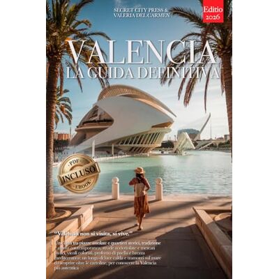 City Press, Secret VALENCIA LA GUIDA DEFINITIVA: Tutto ciò che non ti diranno mai: Segreti, Quartieri Storici, Paella, Horchata e Strategie per Vivere la Città al Meglio, che tu sia Principiante o meno. +eBook INCLUSO City Press, Secret VALENCIA LA GUIDA DEFINITIVA: Tutto ciò che non ti diranno mai: Segreti, Quartieri Storici, Paella, Horchata e Strategie per Vivere la Città al Meglio, che tu sia Principiante o meno. +eBook INCLUSO