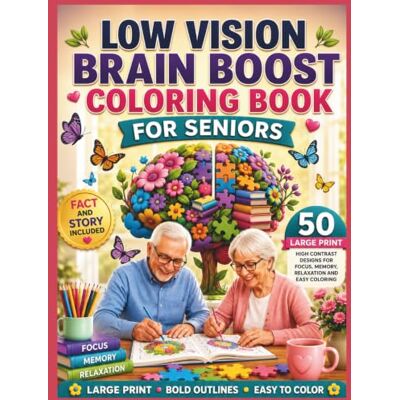 Creative Low Vision Brain Boost Coloring Book for Seniors: 50 Large Print, High Contrast Brain-Engaging Designs with Bold Lines and Simple Details to Support ... Support Coloring Book Series for Seniors) Creative Low Vision Brain Boost Coloring Book for Seniors: 50 Large Print, High Contrast Brain-Engaging Designs with Bold Lines and Simple Details to Support ... Support Coloring Book Series for Seniors)