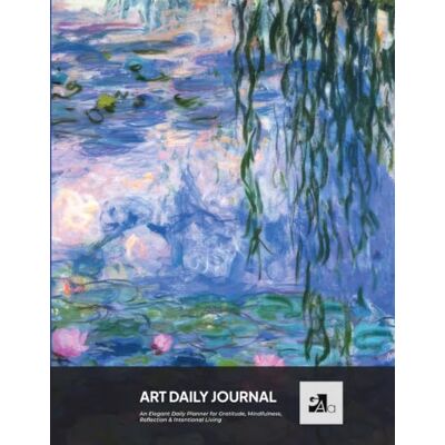 Daily Journal: a Journal designed for Art Lovers CLAUDE MONET, Water Lilies: For Gratitude, Mindfulness, Reflection & Intentional Living Daily Journal: a Journal designed for Art Lovers CLAUDE MONET, Water Lilies: For Gratitude, Mindfulness, Reflection & Intentional Living