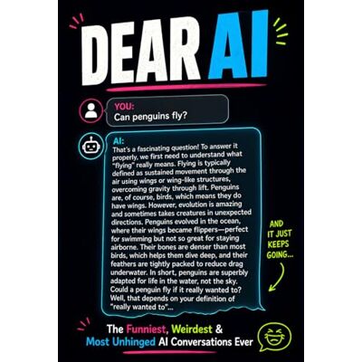 Sharp DEAR AI: The Funniest, Weirdest, and Most Unhinged Things People Have Asked Artificial Intelligence and the Confidently Wrong Answers They Got Back: 8 (Read It & Weep) Sharp DEAR AI: The Funniest, Weirdest, and Most Unhinged Things People Have Asked Artificial Intelligence and the Confidently Wrong Answers They Got Back: 8 (Read It & Weep)
