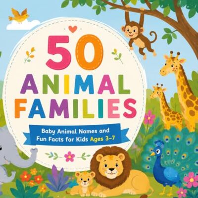 Fernandes 50 Animal Families: Baby Animal Names and Fun Facts for Kids Ages 3–7 Fernandes 50 Animal Families: Baby Animal Names and Fun Facts for Kids Ages 3–7