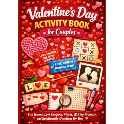 Creative Valentine’s Day Activity Book for Couples: Fun Games, Love Coupons, Mazes, Writing Prompts, and Relationship Questions for Two Creative Valentine’s Day Activity Book for Couples: Fun Games, Love Coupons, Mazes, Writing Prompts, and Relationship Questions for Two