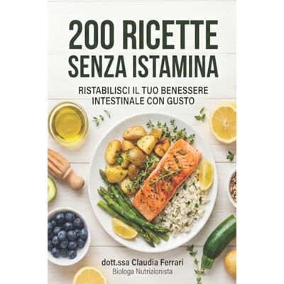 Acer 200 Ricette Senza Istamina: il ricettario definitivo per l'intolleranza all'istamina. Piatti gustosi e facili per ritrovare il benessere a tavola. (Ricette per la tua salute) Acer 200 Ricette Senza Istamina: il ricettario definitivo per l'intolleranza all'istamina. Piatti gustosi e facili per ritrovare il benessere a tavola. (Ricette per la tua salute)