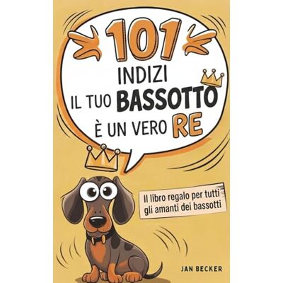 Becker 101 indizi che il tuo bassotto è un vero re: il regalo per gli amanti dei bassotti – gli aneddoti più divertenti, le sue avventure più raffinate e le prove più convincenti della sua discendenza reale Becker 101 indizi che il tuo bassotto è un vero re: il regalo per gli amanti dei bassotti – gli aneddoti più divertenti, le sue avventure più raffinate e le prove più convincenti della sua discendenza reale