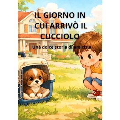 Acer IL GIORNO IN CUI ARRIVÒ IL CUCCIOLO: Una dolce storia di amicizia Acer IL GIORNO IN CUI ARRIVÒ IL CUCCIOLO: Una dolce storia di amicizia