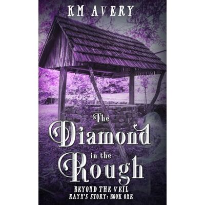 Avery The Diamond in the Rough (Beyond the Veil) Avery The Diamond in the Rough (Beyond the Veil)