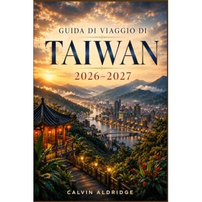 Calvin Guida di Viaggio di Taiwan 2026-2027: Esplora Taipei, Tainan, Kaohsiung, Alishan e la costa orientale con consigli su treni, mercati notturni, galateo nei templi e specialità gastronomiche. Calvin Guida di Viaggio di Taiwan 2026-2027: Esplora Taipei, Tainan, Kaohsiung, Alishan e la costa orientale con consigli su treni, mercati notturni, galateo nei templi e specialità gastronomiche.