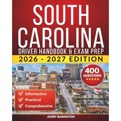 Avery South Carolina Driver Handbook & Exam Prep: 400 Practice Questions, Road Signs Guide & Complete Study Manual for the South Carolina DMV Permit Test (U.S. DMV Exam Guide 2026-2027) Avery South Carolina Driver Handbook & Exam Prep: 400 Practice Questions, Road Signs Guide & Complete Study Manual for the South Carolina DMV Permit Test (U.S. DMV Exam Guide 2026-2027)