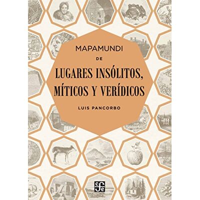 LUIS PANCORBO MAPAMUNDI DE LUGARES INSÓLITOS, MÍTICOS Y VERÍDICOS (Tezontle) LUIS PANCORBO MAPAMUNDI DE LUGARES INSÓLITOS, MÍTICOS Y VERÍDICOS (Tezontle)