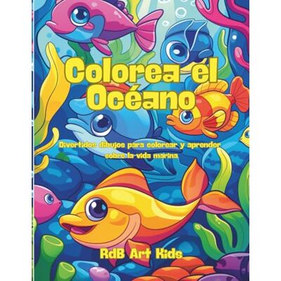 ART Colorea el océano: Divertidos dibujos del océano para colorear y aprender sobre la vida marina. ART Colorea el océano: Divertidos dibujos del océano para colorear y aprender sobre la vida marina.