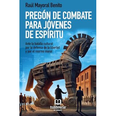 Raúl Mayoral Benito Pregón de combate para jóvenes de espíritu () Raúl Mayoral Benito Pregón de combate para jóvenes de espíritu ()