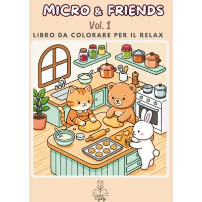 Micro & Friends Vol. 1: Libro da Colorare Tenero, semplice e Kawaii con Linee Spesse per Adulti e Ragazzi (Linee spesse – Bold & Easy) (Collezione di Tyly Art: Micro & Friends) Micro & Friends Vol. 1: Libro da Colorare Tenero, semplice e Kawaii con Linee Spesse per Adulti e Ragazzi (Linee spesse – Bold & Easy) (Collezione di Tyly Art: Micro & Friends)