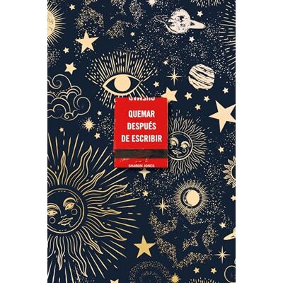 Jones, Sharon Quemar después de escribir (EDICION OFICIAL CELESTIAL): Un diario creativo que invita a la reflexión, al autodescubrimiento y a canalizar todo tu arte (SUMA) Jones, Sharon Quemar después de escribir (EDICION OFICIAL CELESTIAL): Un diario creativo que invita a la reflexión, al autodescubrimiento y a canalizar todo tu arte (SUMA)