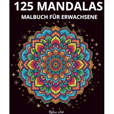 ART 125 Mandalas: Mandala-Malbuch für Erwachsene – Entspannend und stressabbauend mit einfachen Markermotiven.: Mandala-Malbuch mit Filzstiften auf ... – 125 wunderschöne, stressabbauende Mandala ART 125 Mandalas: Mandala-Malbuch für Erwachsene – Entspannend und stressabbauend mit einfachen Markermotiven.: Mandala-Malbuch mit Filzstiften auf ... – 125 wunderschöne, stressabbauende Mandala