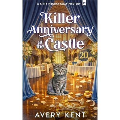 Avery Killer Anniversary at the Castle: A Kitty McCray Cozy Mystery Avery Killer Anniversary at the Castle: A Kitty McCray Cozy Mystery
