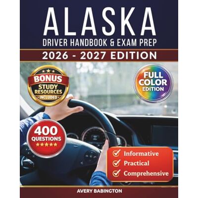 Avery Alaska Driver Handbook & Exam Prep: 400 Practice Questions, Road Signs Guide & Complete Study Manual for the Alaska DMV Permit Test (FULL COLOR U.S. DMV Exam Book) Avery Alaska Driver Handbook & Exam Prep: 400 Practice Questions, Road Signs Guide & Complete Study Manual for the Alaska DMV Permit Test (FULL COLOR U.S. DMV Exam Book)