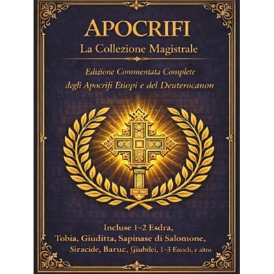 Anonymous Apocrifi La raccolta principale: L'edizione completa e annotata degli apocrifi e dei deuterocanonici etiopici Anonymous Apocrifi La raccolta principale: L'edizione completa e annotata degli apocrifi e dei deuterocanonici etiopici