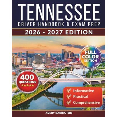 Avery Tennessee Driver Handbook & Exam Prep: 400 Practice Questions, Road Signs Guide & Complete Study Manual for the Tennessee DMV Permit Test (FULL COLOR EDITION) Avery Tennessee Driver Handbook & Exam Prep: 400 Practice Questions, Road Signs Guide & Complete Study Manual for the Tennessee DMV Permit Test (FULL COLOR EDITION)