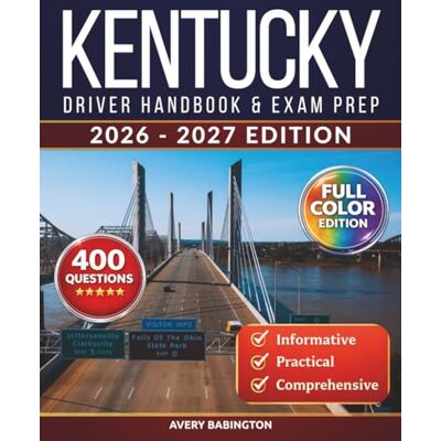 Avery Kentucky Driver Handbook & Exam Prep: 400 Practice Questions, Road Signs Guide & Complete Study Manual for the Kentucky DMV Permit Test (FULL COLOR EDITION) Avery Kentucky Driver Handbook & Exam Prep: 400 Practice Questions, Road Signs Guide & Complete Study Manual for the Kentucky DMV Permit Test (FULL COLOR EDITION)