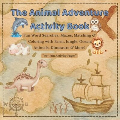 ART The Animal Adventure Activity Book: Fun Word Searches, Mazes, Matching and Colouring with Farm, Jungle, Ocean animals, Dinosaurs and more ART The Animal Adventure Activity Book: Fun Word Searches, Mazes, Matching and Colouring with Farm, Jungle, Ocean animals, Dinosaurs and more