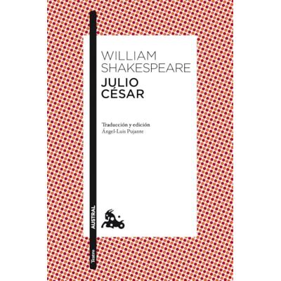 Shakespeare, William Julio César: Traducción y edición de Ángel-Luis Pujante (Clásica) Shakespeare, William Julio César: Traducción y edición de Ángel-Luis Pujante (Clásica)