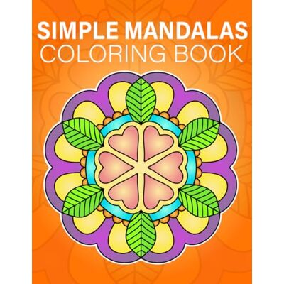 ART Simple Mandalas Coloring Book: 50 coloring pages with simple patterns for Adults ART Simple Mandalas Coloring Book: 50 coloring pages with simple patterns for Adults
