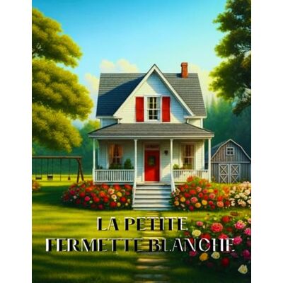 ART Souvenirs Précieux De La Vie Dans La Petite Fermette Blanche: Livre De Coloriage Pour Adultes Avec Un Concept Adapté Pour Les Personnes Atteintes De Démence ART Souvenirs Précieux De La Vie Dans La Petite Fermette Blanche: Livre De Coloriage Pour Adultes Avec Un Concept Adapté Pour Les Personnes Atteintes De Démence