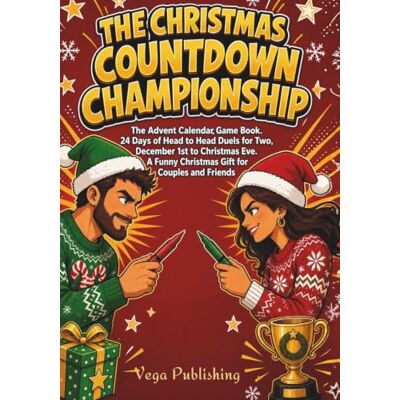 Vega+ The Christmas Countdown Championship: The Advent Calendar Game Book. 24 Days of Head to Head Duels for Two, December 1st to Christmas Eve. A Funny Christmas Gift for Couples and Friends Vega+ The Christmas Countdown Championship: The Advent Calendar Game Book. 24 Days of Head to Head Duels for Two, December 1st to Christmas Eve. A Funny Christmas Gift for Couples and Friends