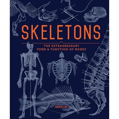 Kirk Skeletons: The Extraordinary Form & Function of Bones Kirk Skeletons: The Extraordinary Form & Function of Bones