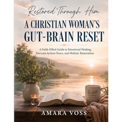 Voss Restored Through Him : A Christian Woman’s Gut-Brain Reset Voss Restored Through Him : A Christian Woman’s Gut-Brain Reset
