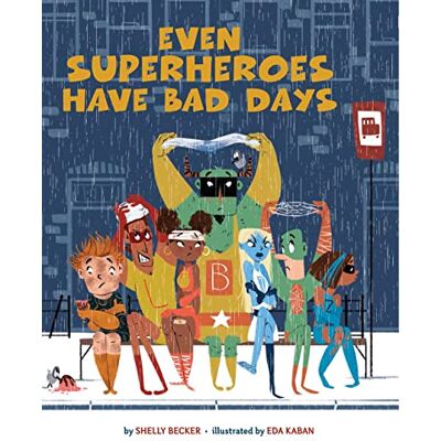 Becker Even Superheroes Have Bad Days (Superheroes Are Just Like Us) Becker Even Superheroes Have Bad Days (Superheroes Are Just Like Us)