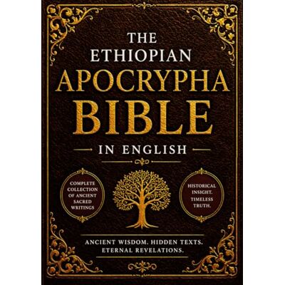 Anonymous The Ethiopian Apocrypha Bible in English (Large Print): Complete Collection of Ancient Religious Texts Including Enoch, Tobit, Judith, Baruch, Esdras, and Early Jewish Writings Anonymous The Ethiopian Apocrypha Bible in English (Large Print): Complete Collection of Ancient Religious Texts Including Enoch, Tobit, Judith, Baruch, Esdras, and Early Jewish Writings