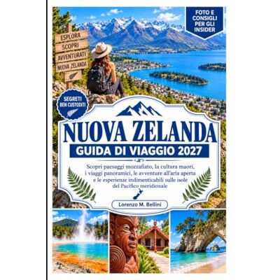 Bellini NUOVA ZELANDA GUIDA DI VIAGGIO 2027: Scopri paesaggi epici, la cultura Māori, itinerari panoramici, avventure all'aria aperta, sapori locali ed esperienze indimenticabili sull'isola. Bellini NUOVA ZELANDA GUIDA DI VIAGGIO 2027: Scopri paesaggi epici, la cultura Māori, itinerari panoramici, avventure all'aria aperta, sapori locali ed esperienze indimenticabili sull'isola.