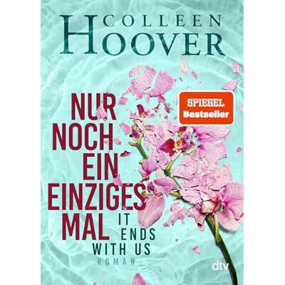Hoover Nur noch ein einziges Mal: Roman Die deutsche Ausgabe des Bestsellers >It Ends With Us<: 1 Hoover Nur noch ein einziges Mal: Roman Die deutsche Ausgabe des Bestsellers >It Ends With Us<: 1