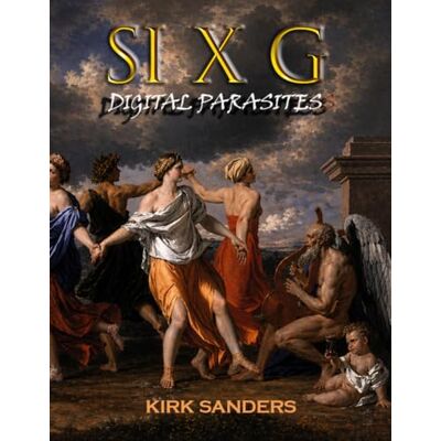 Kirk SI X G: DIGITAL PARASITES Kirk SI X G: DIGITAL PARASITES
