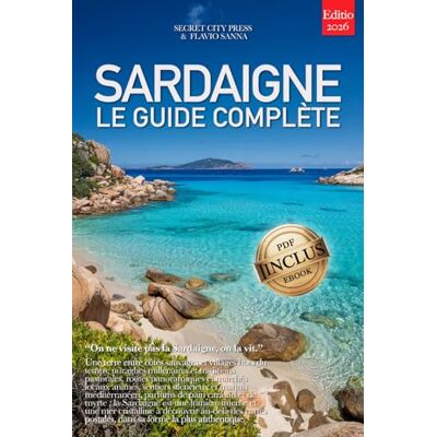 City Press, Secret SARDAIGNE – LE GUIDE COMPLET: Criques secrètes, villages authentiques, Côte d’Émeraude, Alghero, itinéraires entre Cagliari, La Maddalena et bien plus encore, pour découvrir l’île autrement. + EBOOK City Press, Secret SARDAIGNE – LE GUIDE COMPLET: Criques secrètes, villages authentiques, Côte d’Émeraude, Alghero, itinéraires entre Cagliari, La Maddalena et bien plus encore, pour découvrir l’île autrement. + EBOOK