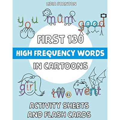 Stanton First 130 High Frequency Words in Cartoons: Activity Sheets and Flash Cards Stanton First 130 High Frequency Words in Cartoons: Activity Sheets and Flash Cards