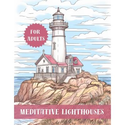 Sharp Meditative Lighthouses Coloring Book: Beautiful Seaside Escapes and Calming Ocean Scenes for Adult Mindfulness and Anxiety Relief Sharp Meditative Lighthouses Coloring Book: Beautiful Seaside Escapes and Calming Ocean Scenes for Adult Mindfulness and Anxiety Relief