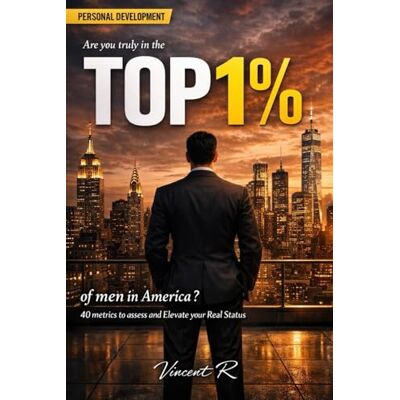 Vincent Are you truly in the Top 1% of men in America ? Vincent Are you truly in the Top 1% of men in America ?